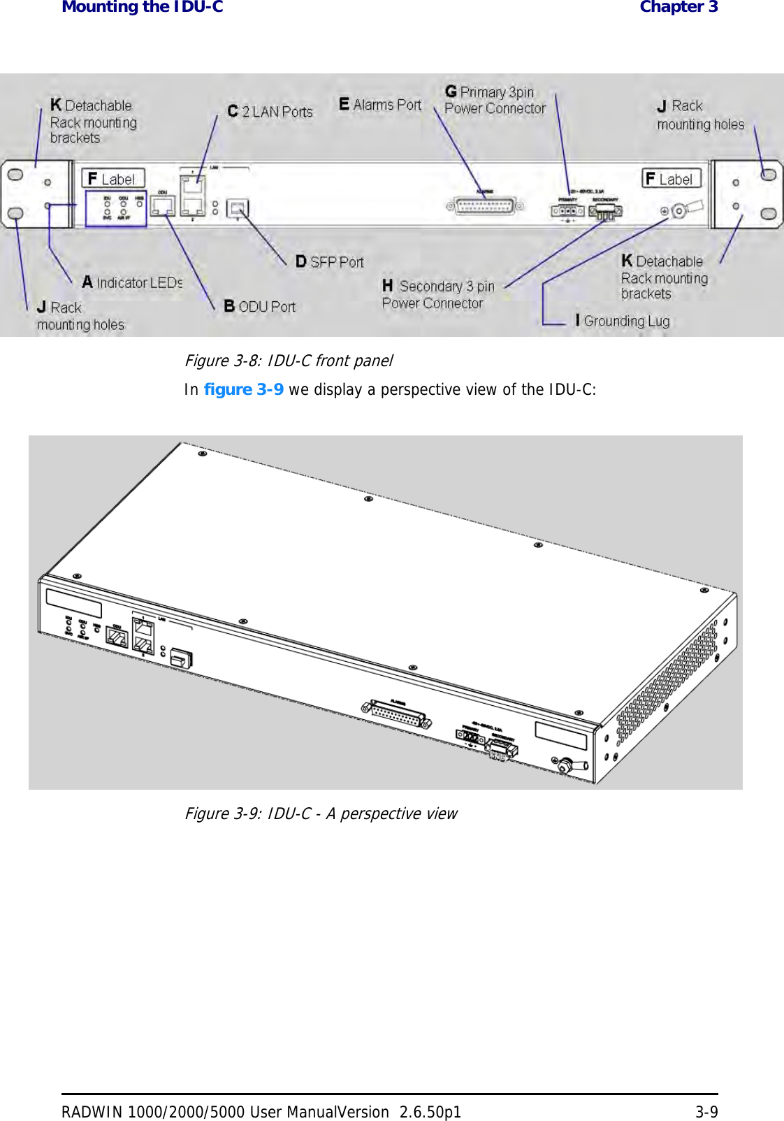 Mounting the IDU-C  Chapter 3RADWIN 1000/2000/5000 User ManualVersion  2.6.50p1 3-9Figure 3-8: IDU-C front panelIn figure 3-9 we display a perspective view of the IDU-C:Figure 3-9: IDU-C - A perspective view