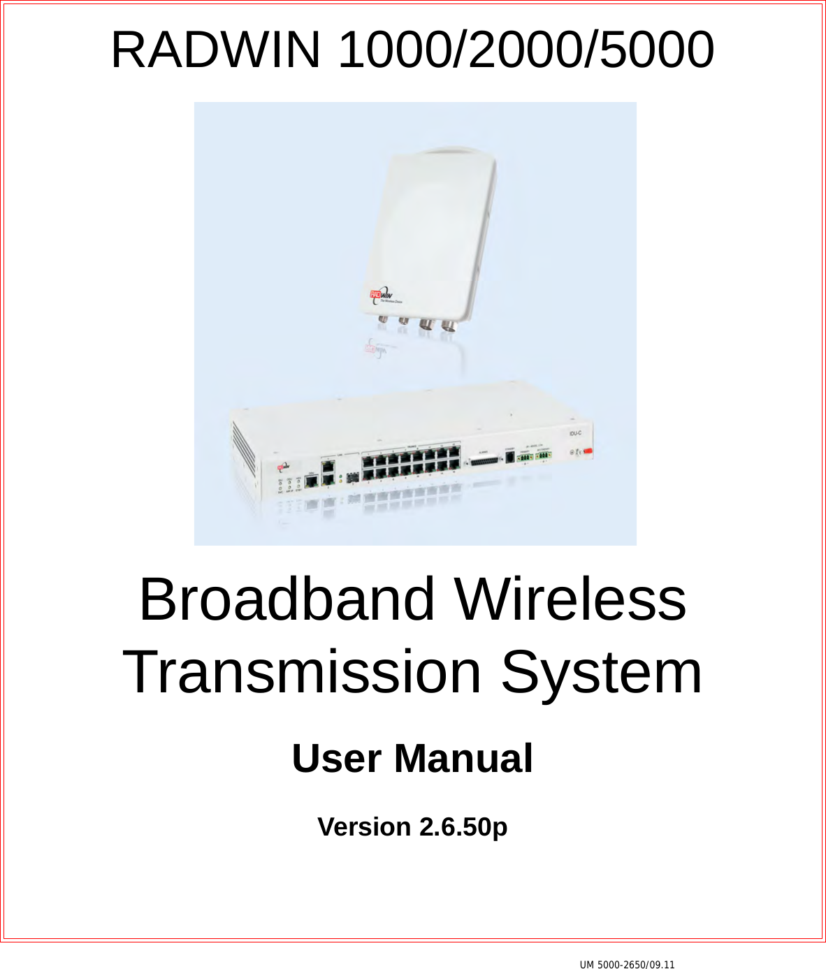 UM 5000-2650/09.11RADWIN 1000/2000/5000Broadband Wireless Transmission SystemUser ManualVersion 2.6.50p