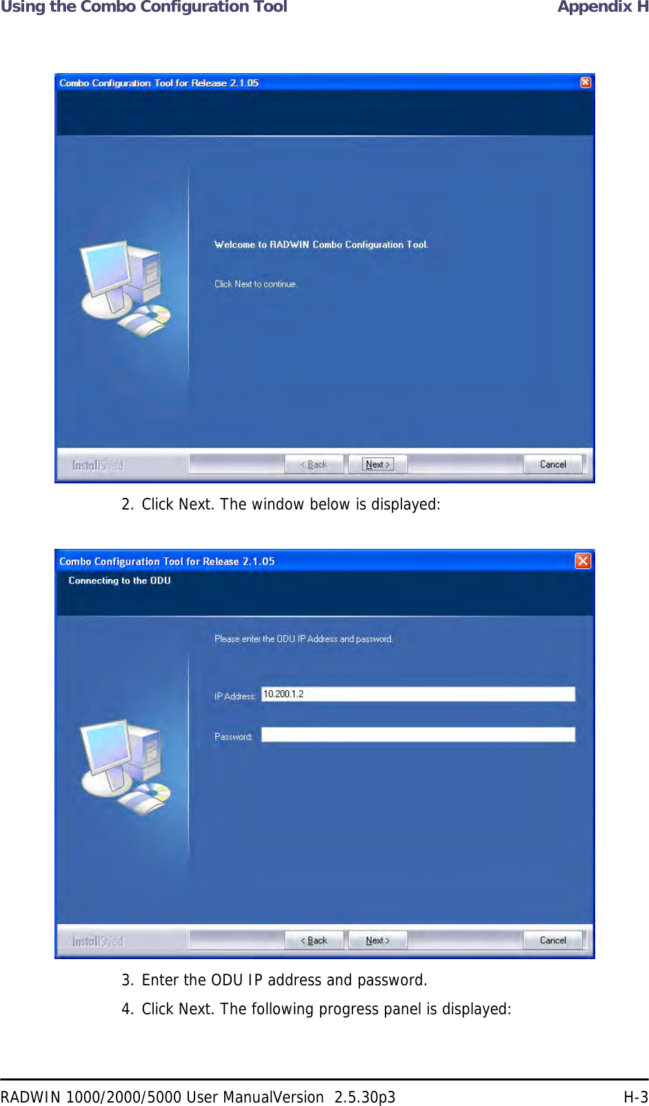 Using the Combo Configuration Tool Appendix HRADWIN 1000/2000/5000 User ManualVersion  2.5.30p3 H-32. Click Next. The window below is displayed:3. Enter the ODU IP address and password.4. Click Next. The following progress panel is displayed: