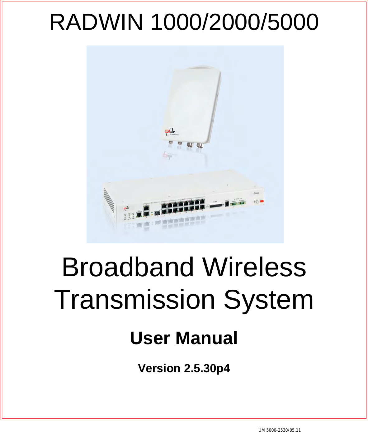 UM 5000-2530/05.11RADWIN 1000/2000/5000Broadband Wireless Transmission SystemUser ManualVersion 2.5.30p4