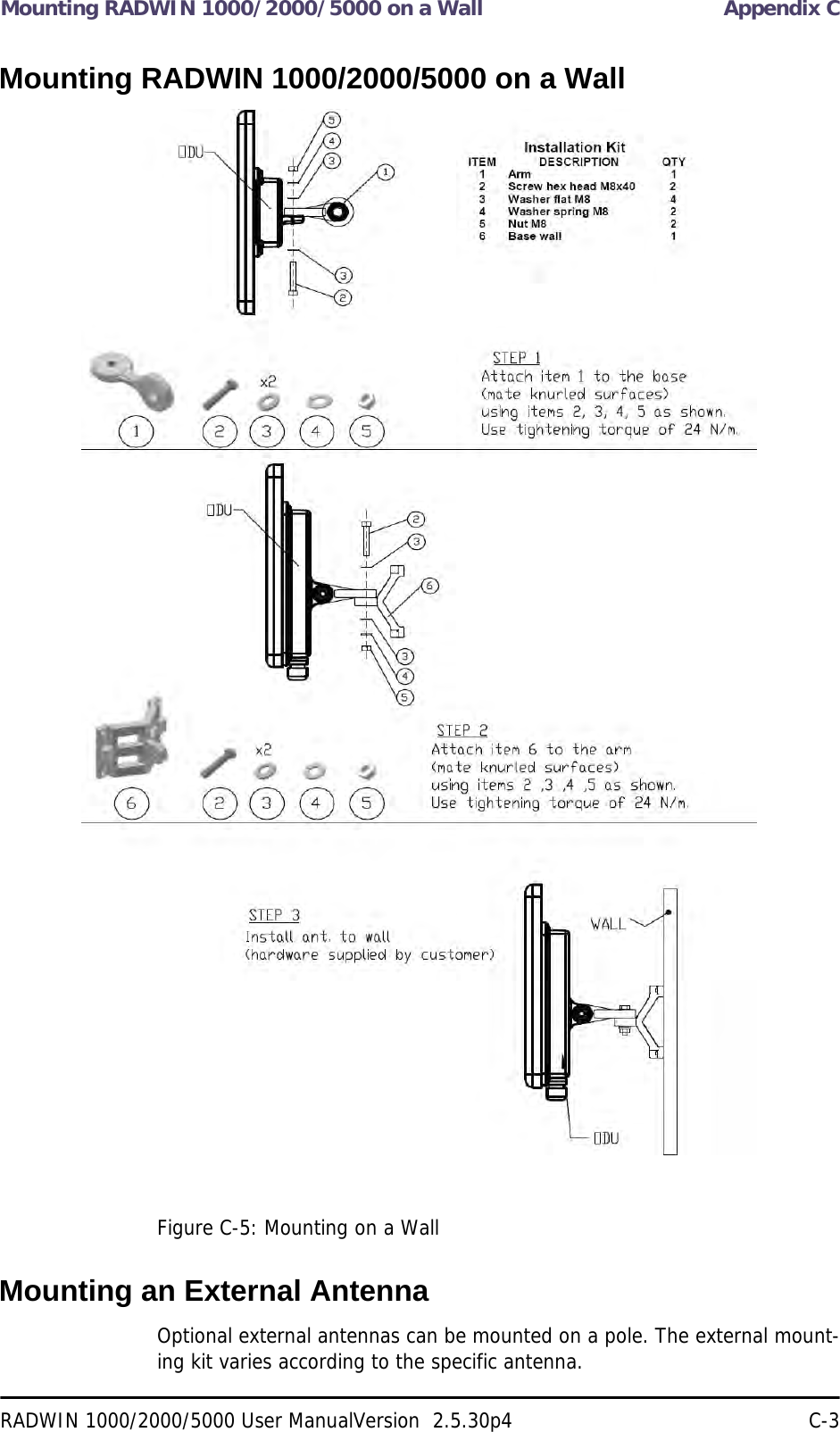 Mounting RADWIN 1000/2000/5000 on a Wall Appendix CRADWIN 1000/2000/5000 User ManualVersion  2.5.30p4 C-3Mounting RADWIN 1000/2000/5000 on a WallFigure C-5: Mounting on a WallMounting an External AntennaOptional external antennas can be mounted on a pole. The external mount-ing kit varies according to the specific antenna.