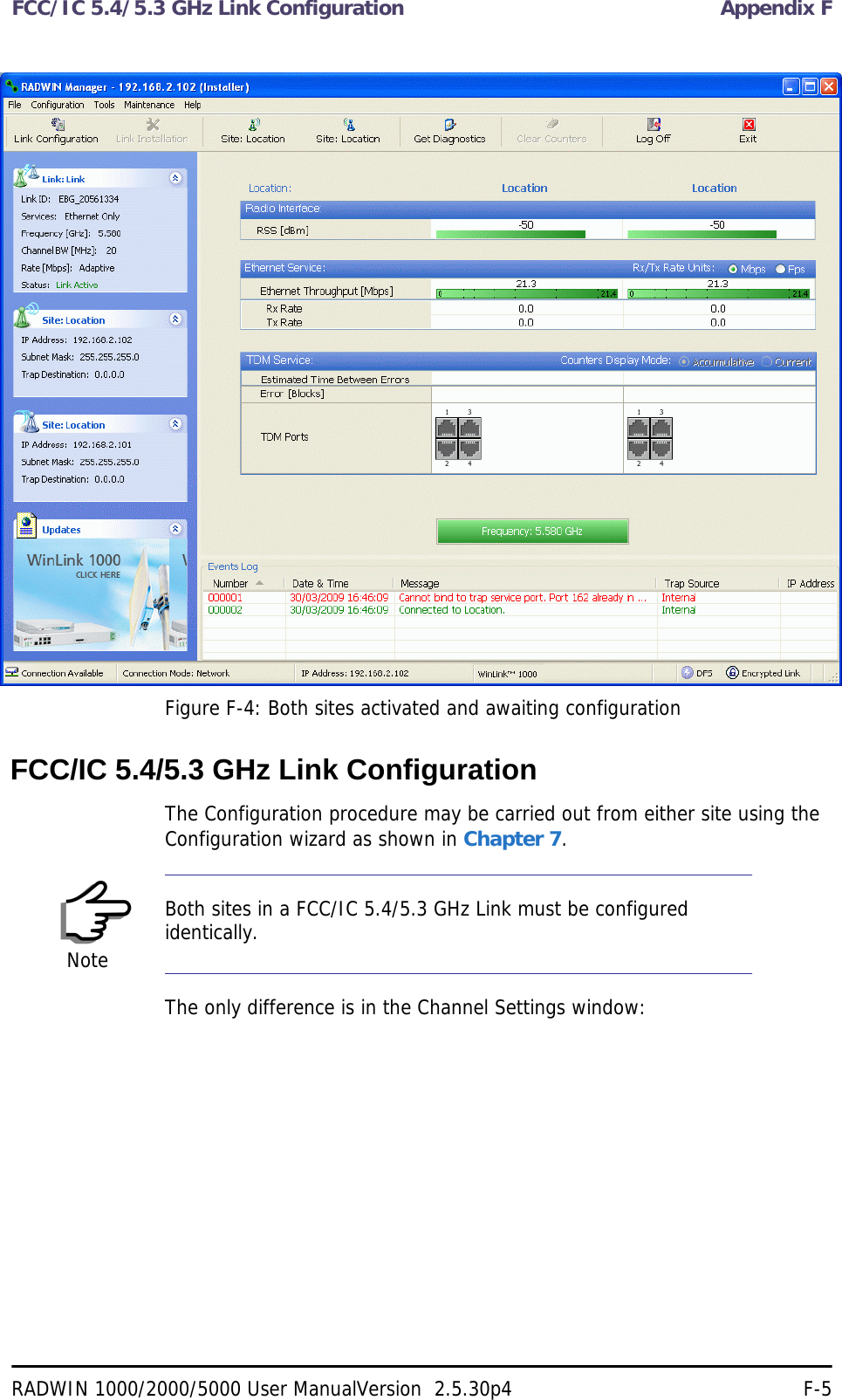 FCC/IC 5.4/5.3 GHz Link Configuration Appendix FRADWIN 1000/2000/5000 User ManualVersion  2.5.30p4 F-5Figure F-4: Both sites activated and awaiting configurationFCC/IC 5.4/5.3 GHz Link ConfigurationThe Configuration procedure may be carried out from either site using the Configuration wizard as shown in Chapter 7. The only difference is in the Channel Settings window:NoteBoth sites in a FCC/IC 5.4/5.3 GHz Link must be configured identically.