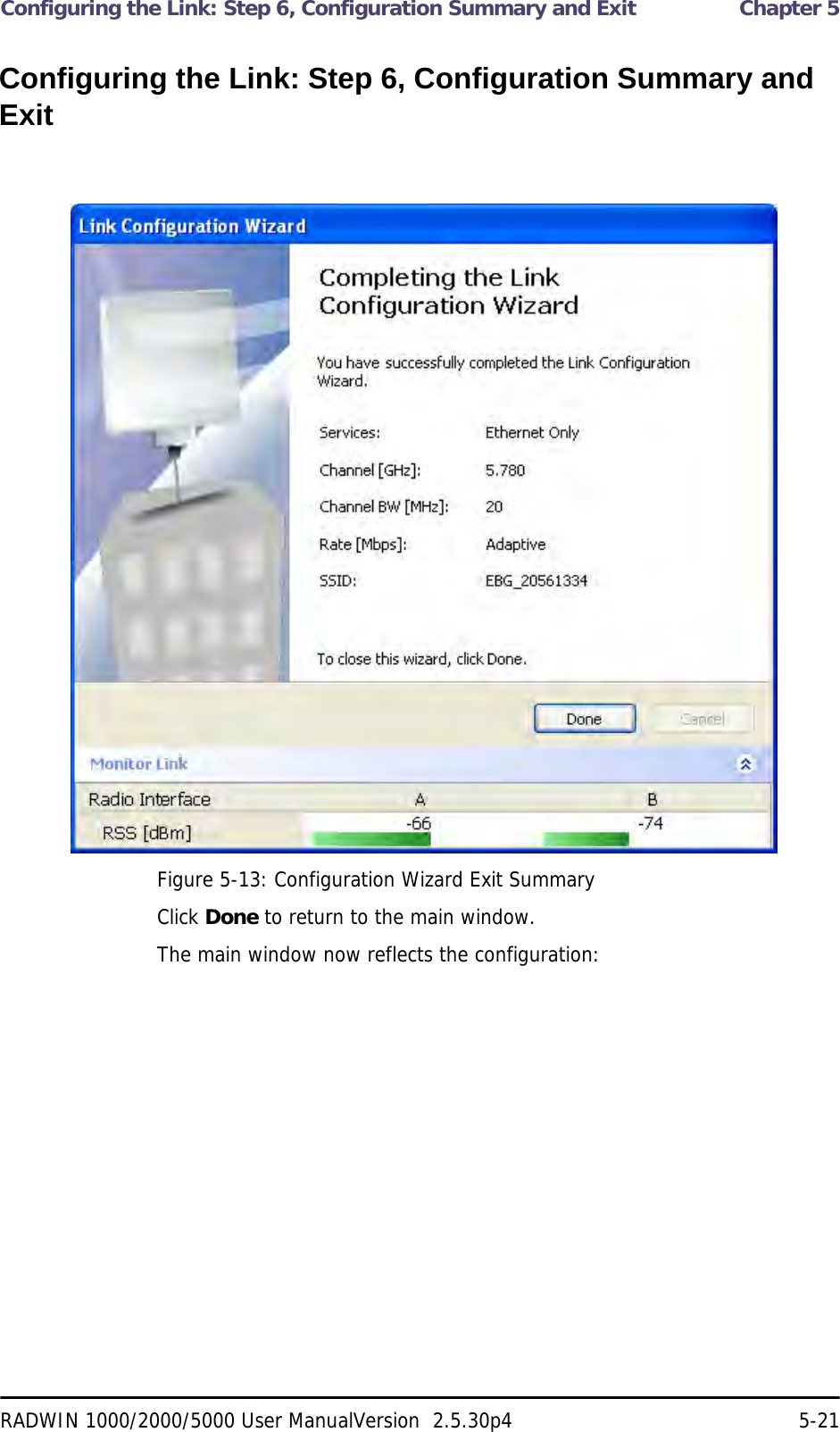 Configuring the Link: Step 6, Configuration Summary and Exit  Chapter 5RADWIN 1000/2000/5000 User ManualVersion  2.5.30p4 5-21Configuring the Link: Step 6, Configuration Summary and ExitFigure 5-13: Configuration Wizard Exit Summary Click Done to return to the main window.The main window now reflects the configuration: