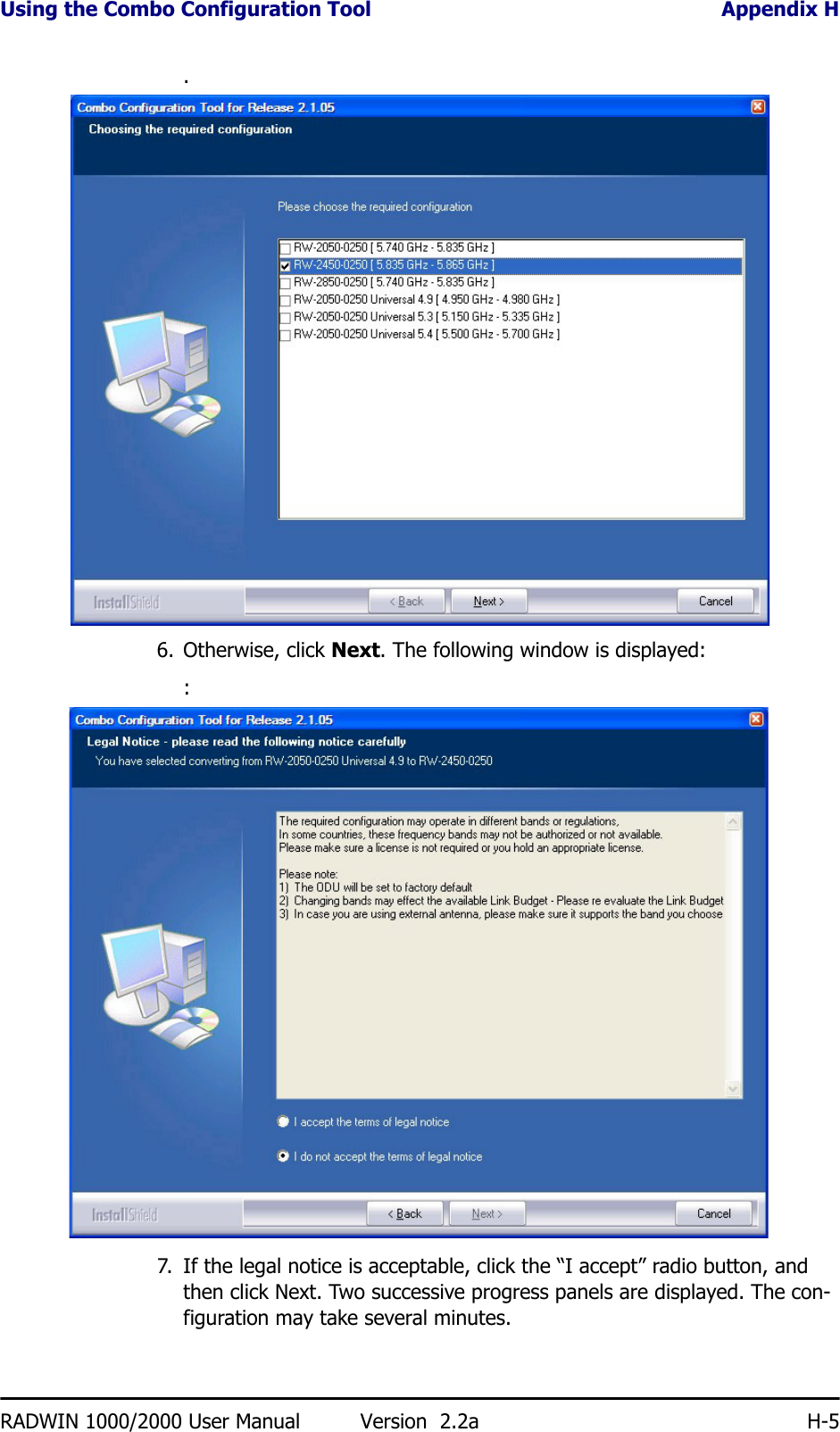 Using the Combo Configuration Tool Appendix HRADWIN 1000/2000 User Manual Version  2.2a H-5.6. Otherwise, click Next. The following window is displayed::7. If the legal notice is acceptable, click the “I accept” radio button, and then click Next. Two successive progress panels are displayed. The con-figuration may take several minutes.