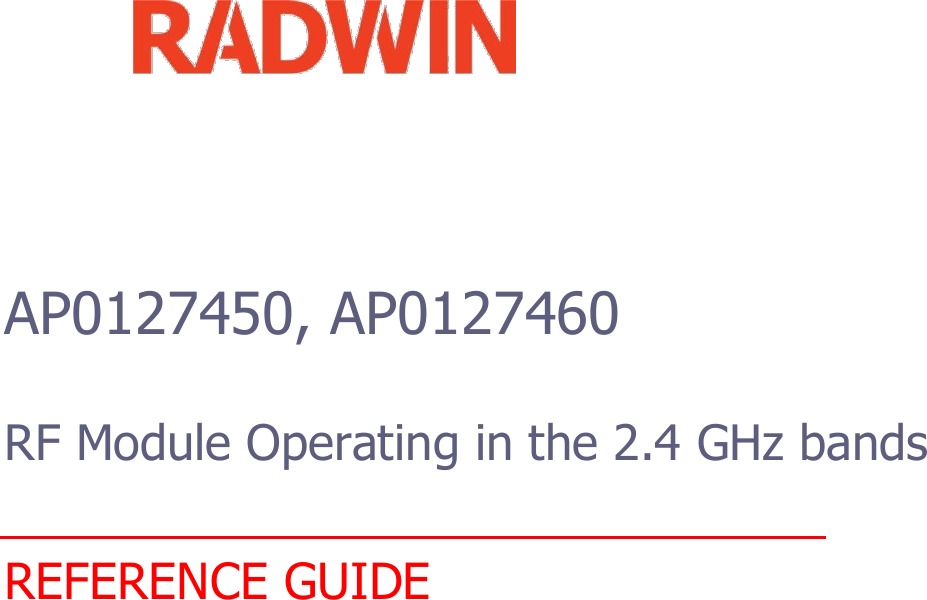            AP0127450, AP0127460    RF Module Operating in the 2.4 GHz bands    REFERENCE GUIDE                                 