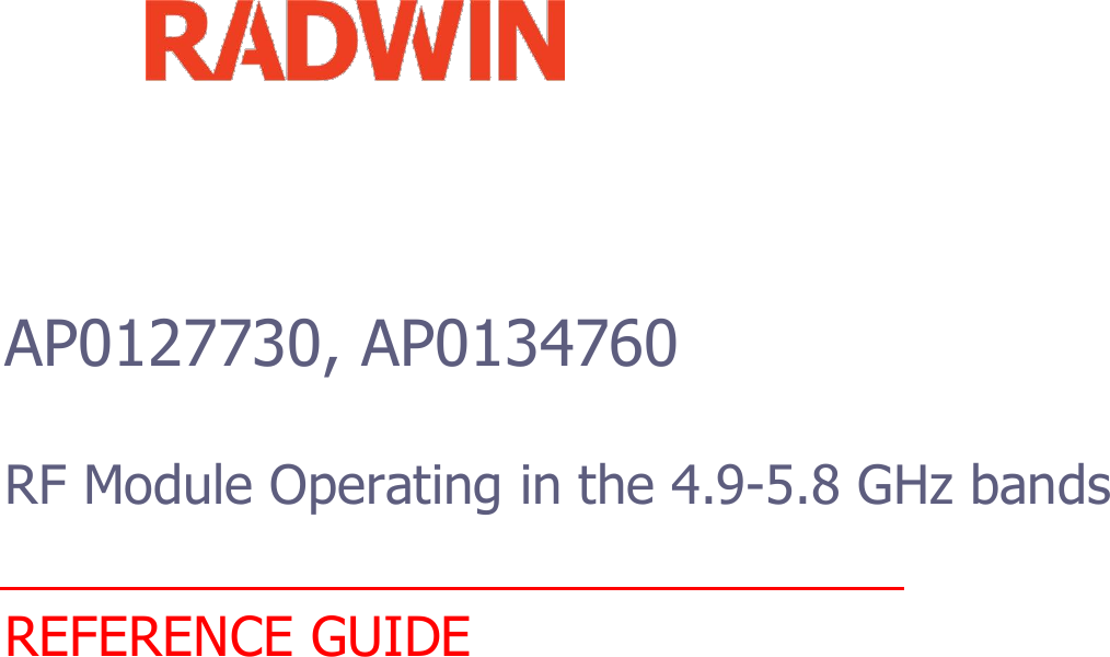            AP0127730, AP0134760     RF Module Operating in the 4.9-5.8 GHz bands    REFERENCE GUIDE                                 