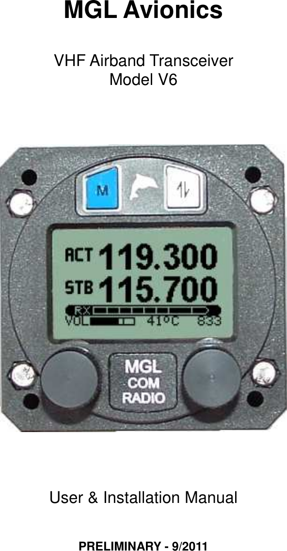 MGL AvionicsVHF Airband TransceiverModel V6User &amp; Installation ManualPRELIMINARY - 9/2011