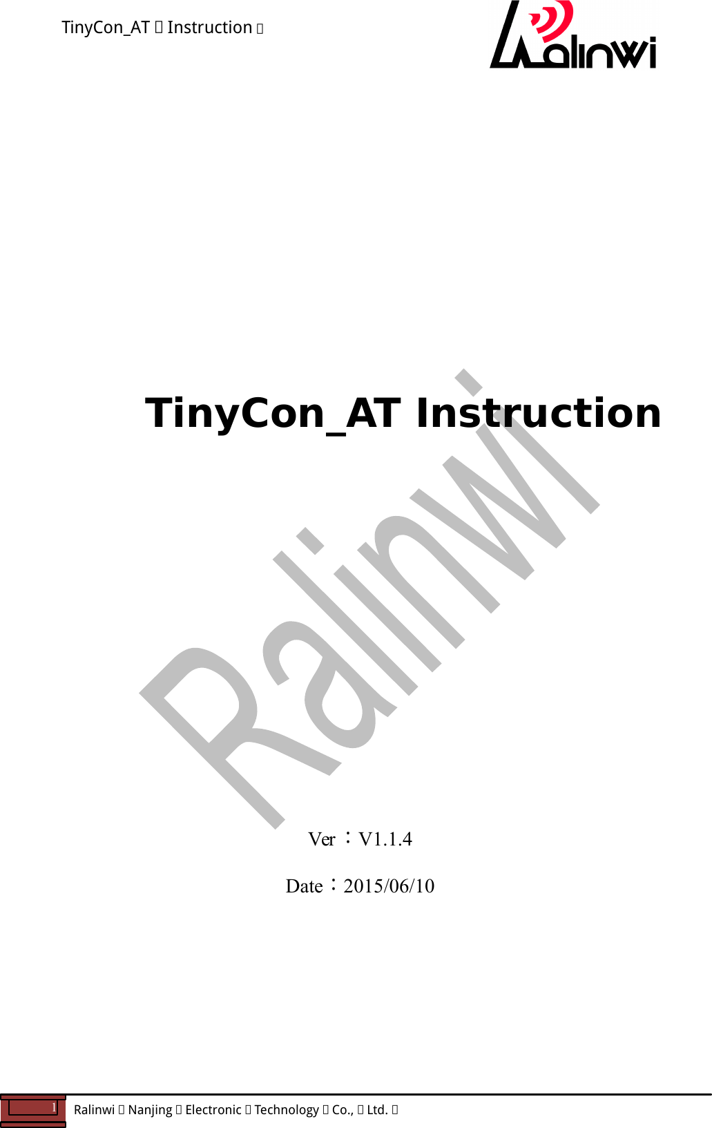 TinyCon_AT   Instruction   1  Ralinwi   Nanjing   Electronic   Technology   Co.,   Ltd.               TinyCon_AT Instruction                 Ver ：V1.1.4 Date：2015/06/10