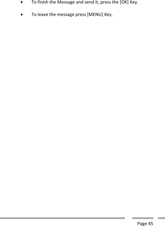      Page 45   To finish the Message and send it, press the [OK] Key.   To leave the message press [MENU] Key.    