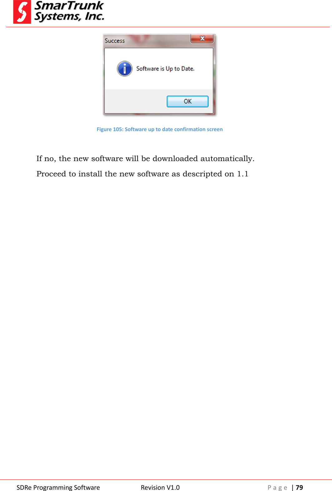  SDRe Programming Software Revision V1.0 P a g e  | 79   Figure 105: Software up to date confirmation screen  If no, the new software will be downloaded automatically. Proceed to install the new software as descripted on 1.1             