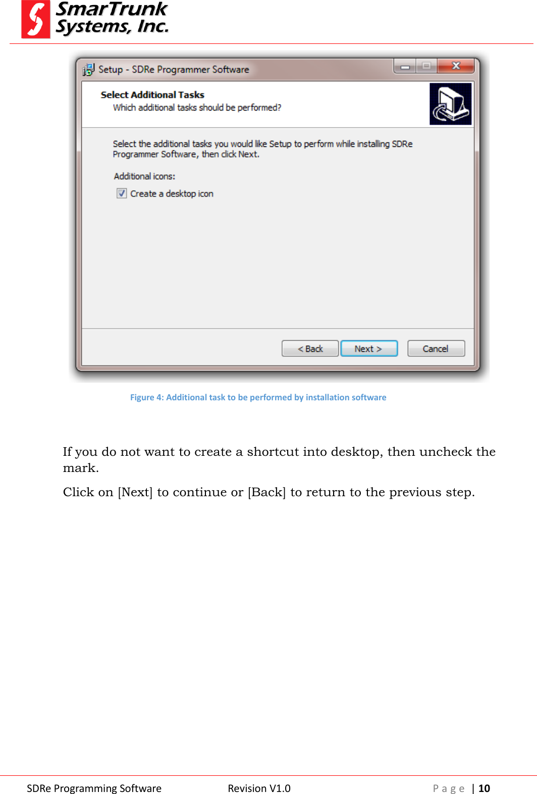  SDRe Programming Software Revision V1.0 P a g e  | 10   Figure 4: Additional task to be performed by installation software   If you do not want to create a shortcut into desktop, then uncheck the mark. Click on [Next] to continue or [Back] to return to the previous step. 