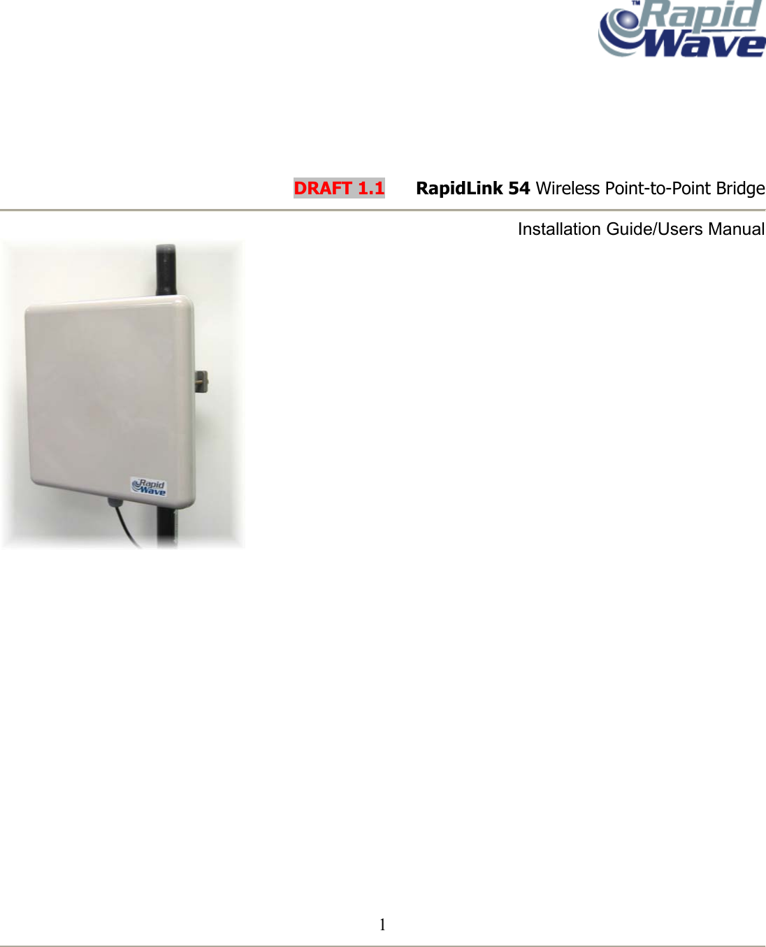 1                                                                     DRAFT 1.1      RapidLink 54 Wireless Point-to-Point Bridge  Installation Guide/Users Manual                    