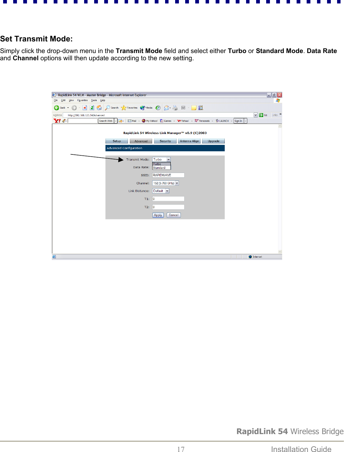 RapidLink 54 Wireless Bridge  17  Installation Guide      Set Transmit Mode:  Simply click the drop-down menu in the Transmit Mode field and select either Turbo or Standard Mode. Data Rate and Channel options will then update according to the new setting.                                                                                      