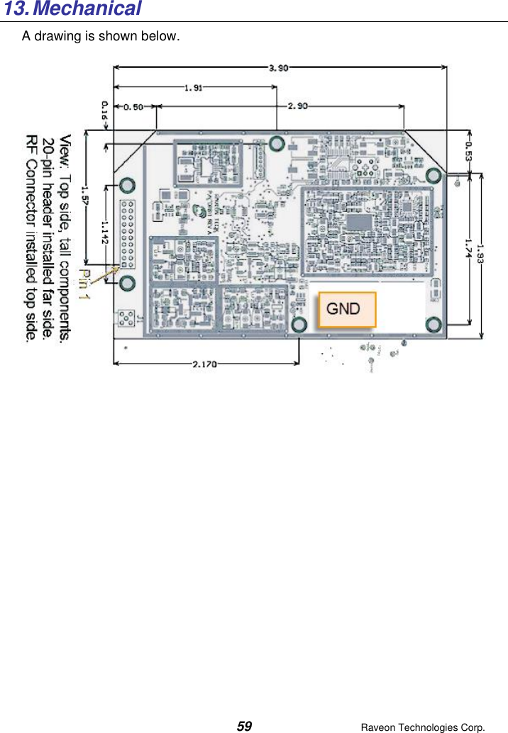  59  Raveon Technologies Corp.  13. Mechanical  A drawing is shown below.      