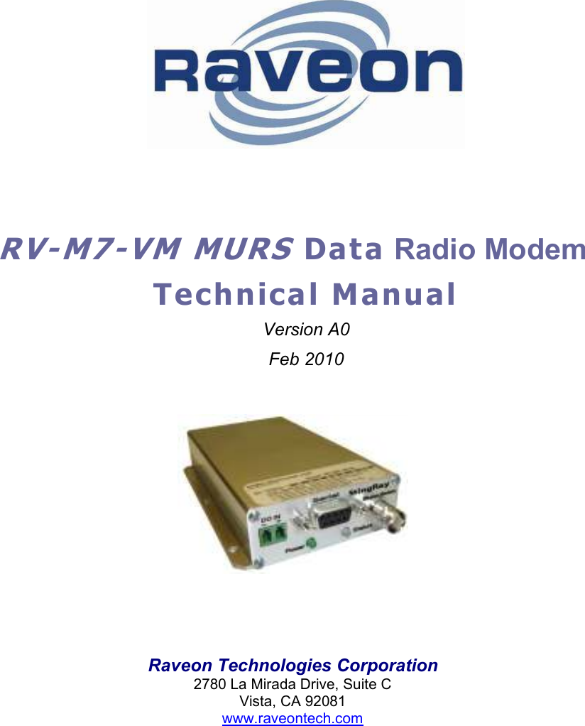    R V - M 7-V M   M U R S  D a t a  Radio Modem T e c h n i c a l   M a n u a l  Version A0 Feb 2010       Raveon Technologies Corporation 2780 La Mirada Drive, Suite C Vista, CA 92081 www.raveontech.com  