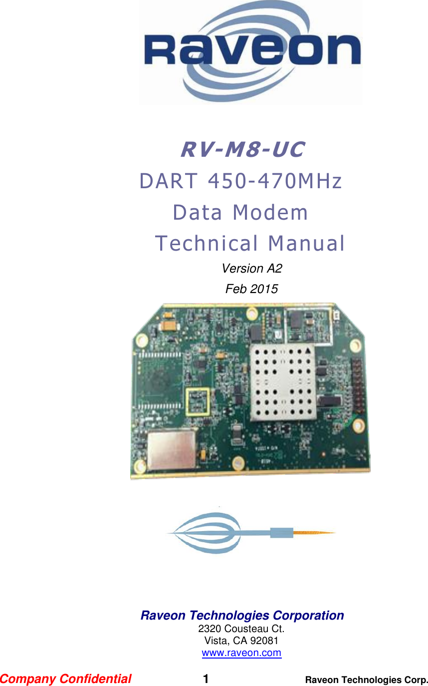 Company Confidential   1 Raveon Technologies Corp.    RV-M8-U C   D ART   4 5 0 - 4 7 0 M H z  D a t a   M o d e m  T e c h n i c a l  Ma nual  Version A2 Feb 2015       Raveon Technologies Corporation 2320 Cousteau Ct. Vista, CA 92081 www.raveon.com  