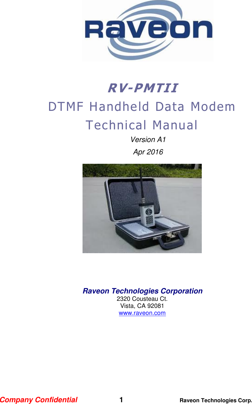 Company Confidential   1 Raveon Technologies Corp.    RV- PMTII D TMF  H a n dh e l d  D a ta   Mo d e m T ec h n ic al   Ma n ua l  Version A1 Apr 2016     Raveon Technologies Corporation 2320 Cousteau Ct. Vista, CA 92081 www.raveon.com  
