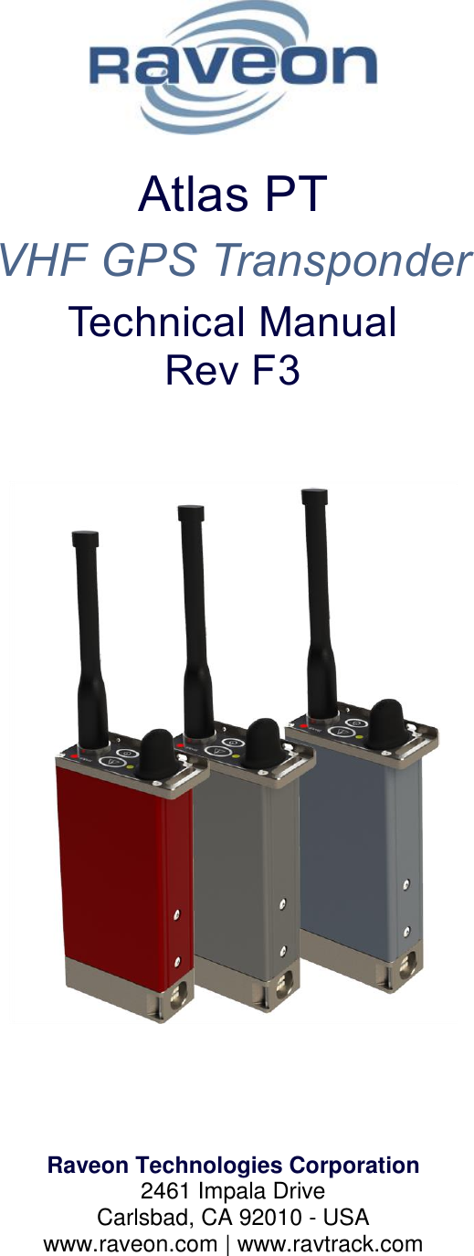    Atlas PT VHF GPS Transponder Technical Manual  Rev F3       Raveon Technologies Corporation 2461 Impala Drive Carlsbad, CA 92010 - USA www.raveon.com | www.ravtrack.com