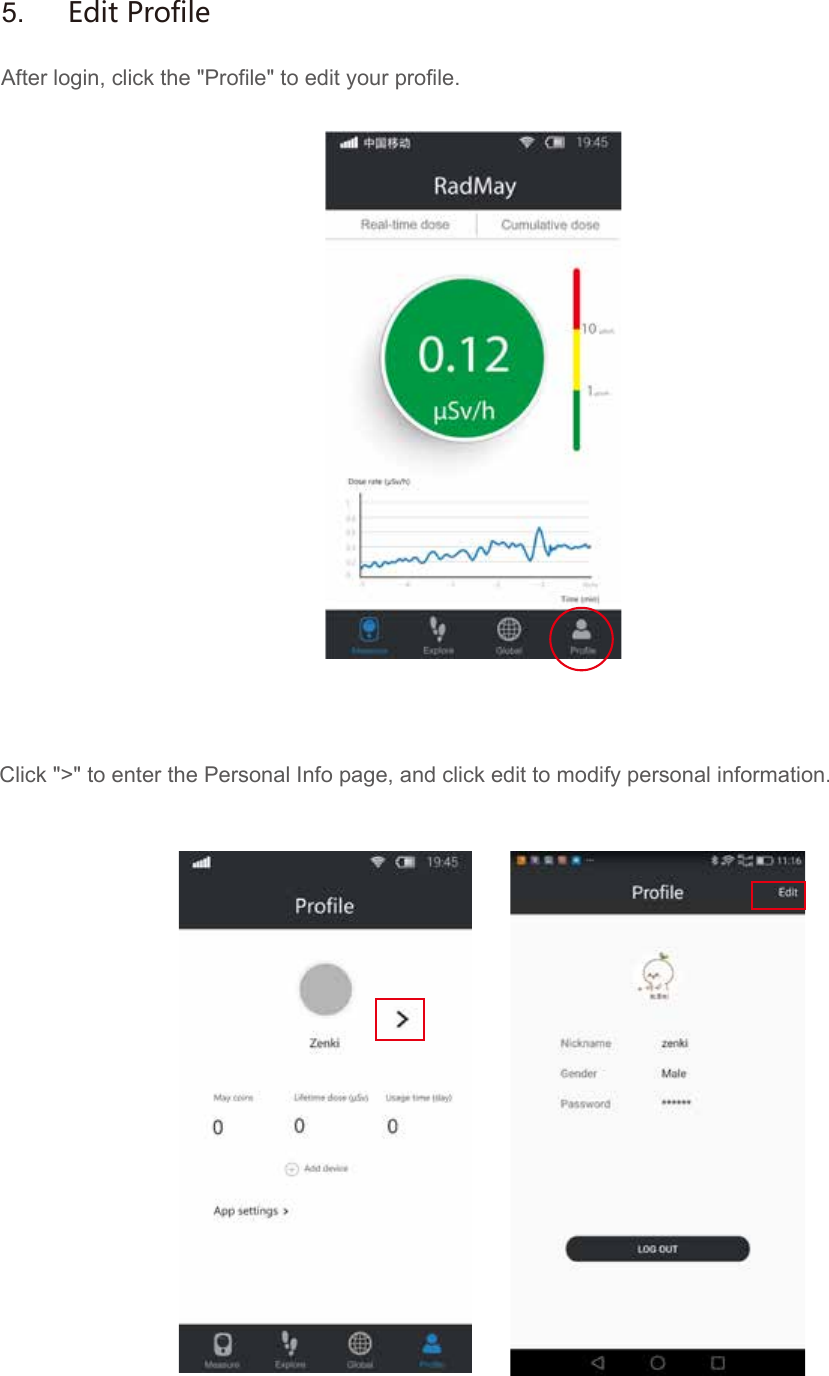 After login, click the "Profile" to edit your profile.  Click ">" to enter the Personal Info page, and click edit to modify personal information.5.  Edit Profile
