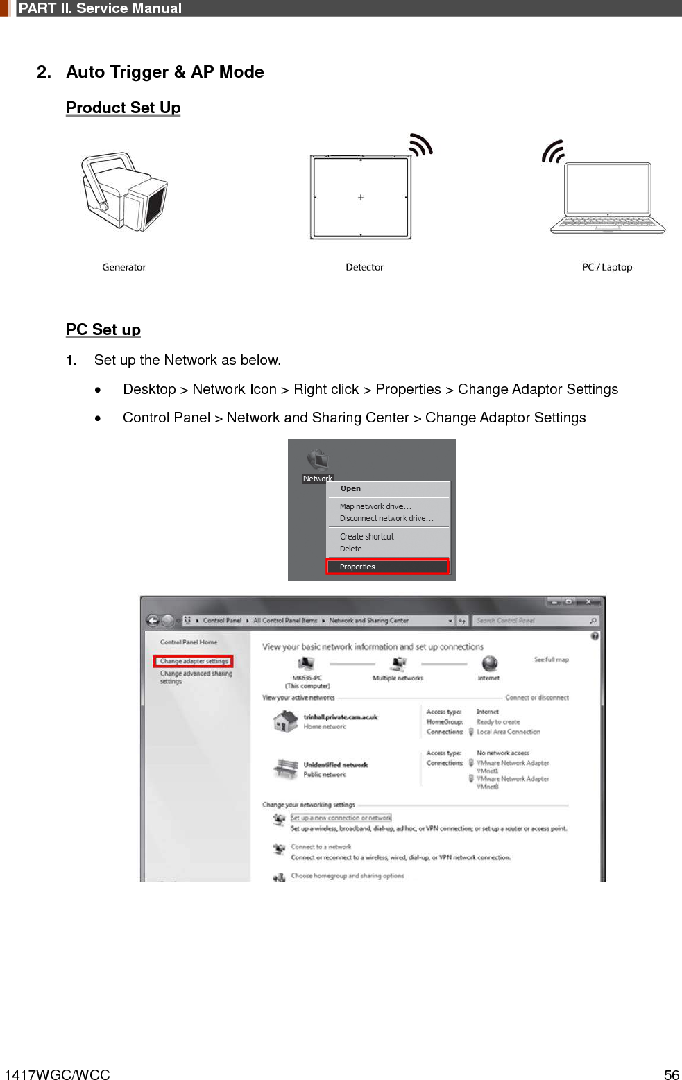 PART II. Service Manual  1417WGC/WCC 56 2. Auto Trigger &amp; AP Mode Product Set Up   PC Set up 1. Set up the Network as below. • Desktop &gt; Network Icon &gt; Right click &gt; Properties &gt; Change Adaptor Settings • Control Panel &gt; Network and Sharing Center &gt; Change Adaptor Settings      