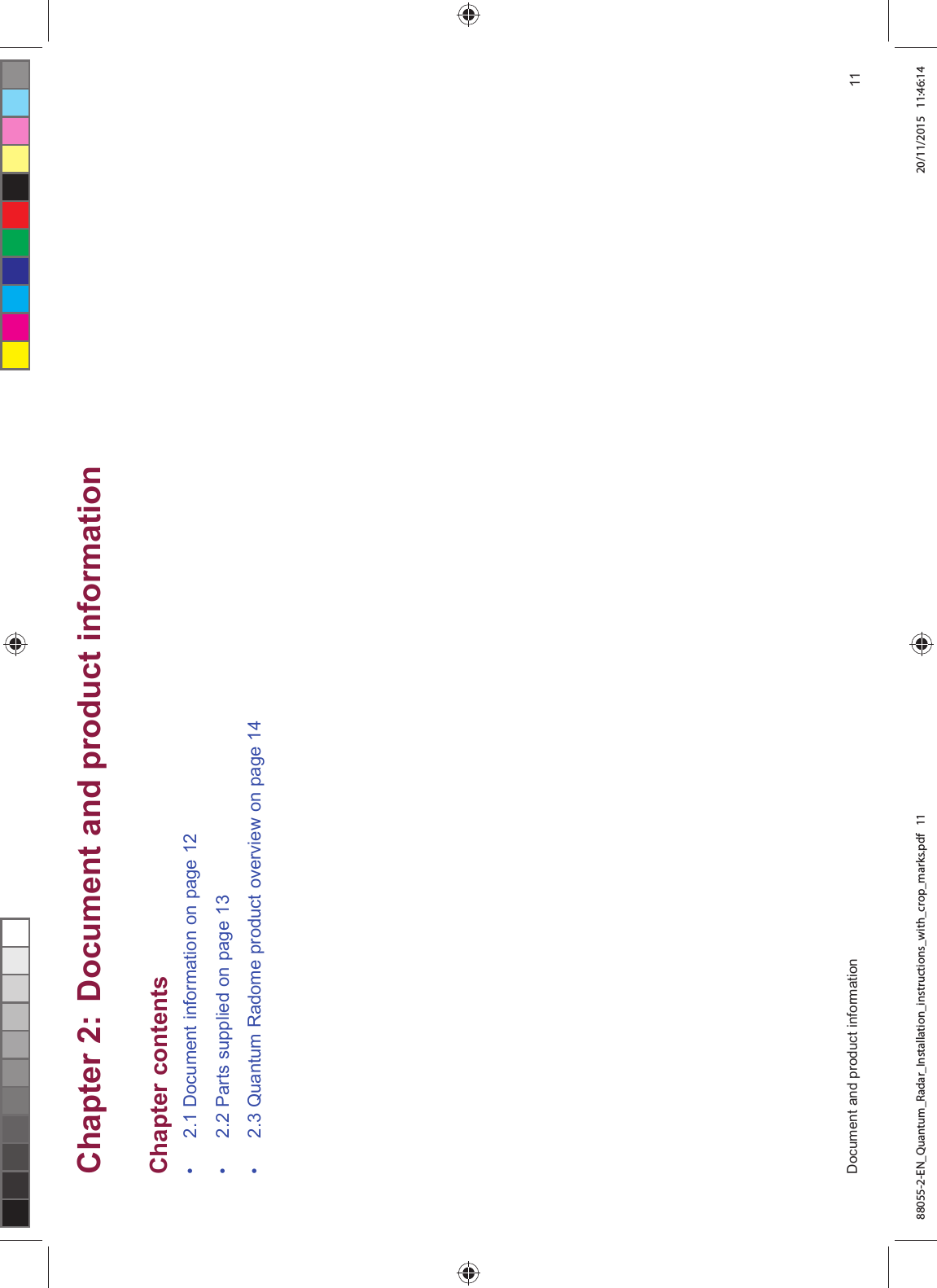 &KDSWHU 'RFXPHQW DQG SURGXFW LQIRUPDWLRQ&KDSWHU FRQWHQWV 'RFXPHQW LQIRUPDWLRQ RQ SDJH 3DUWV VXSSOLHG RQ SDJH 4XDQWXP 5DGRPH SURGXFW RYHUYLHZ RQ SDJH 'RFXPHQW DQG SURGXFW LQIRUPDWLRQ 88055-2-EN_Quantum_Radar_Installation_instructions_with_crop_marks.pdf 11 20/11/2015 11:46:14