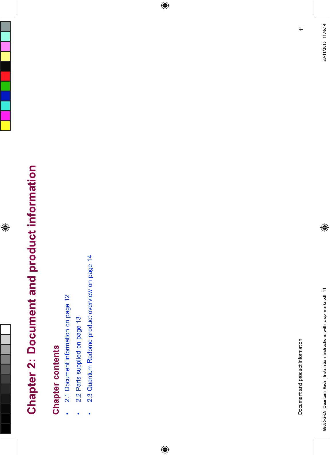 &KDSWHU 'RFXPHQW DQG SURGXFW LQIRUPDWLRQ&KDSWHU FRQWHQWV 'RFXPHQW LQIRUPDWLRQ RQ SDJH 3DUWV VXSSOLHG RQ SDJH 4XDQWXP 5DGRPH SURGXFW RYHUYLHZ RQ SDJH 'RFXPHQW DQG SURGXFW LQIRUPDWLRQ 88055-2-EN_Quantum_Radar_Installation_instructions_with_crop_marks.pdf 11 20/11/2015 11:46:14