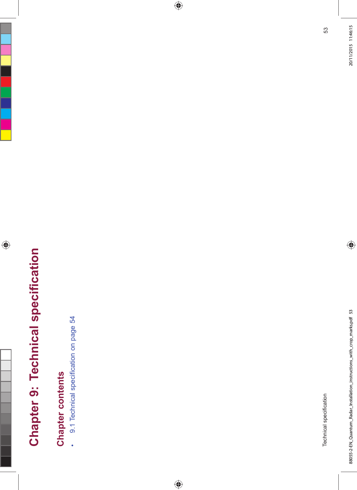 &KDSWHU 7HFKQLFDO VSHFL¿FDWLRQ&KDSWHU FRQWHQWV 7HFKQLFDO VSHFL¿FDWLRQ RQ SDJH 7HFKQLFDO VSHFL¿FDWLRQ 88055-2-EN_Quantum_Radar_Installation_instructions_with_crop_marks.pdf 53 20/11/2015 11:46:15