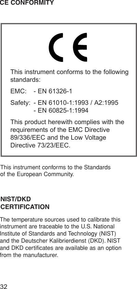 32This instrument conforms to the followingstandards:EMC: - EN 61326-1Safety: - EN 61010-1:1993 / A2:1995- EN 60825-1:1994This product herewith complies with therequirements of the EMC Directive89/336/EEC and the Low Voltage Directive 73/23/EEC.This instrument conforms to the Standardsof the European Community.CE CONFORMITYNIST/DKDCERTIFICATIONThe temperature sources used to calibrate thisinstrument are traceable to the U.S. NationalInstitute of Standards and Technology (NIST)and the Deutscher Kalibrierdienst (DKD). NISTand DKD certificates are available as an optionfrom the manufacturer.