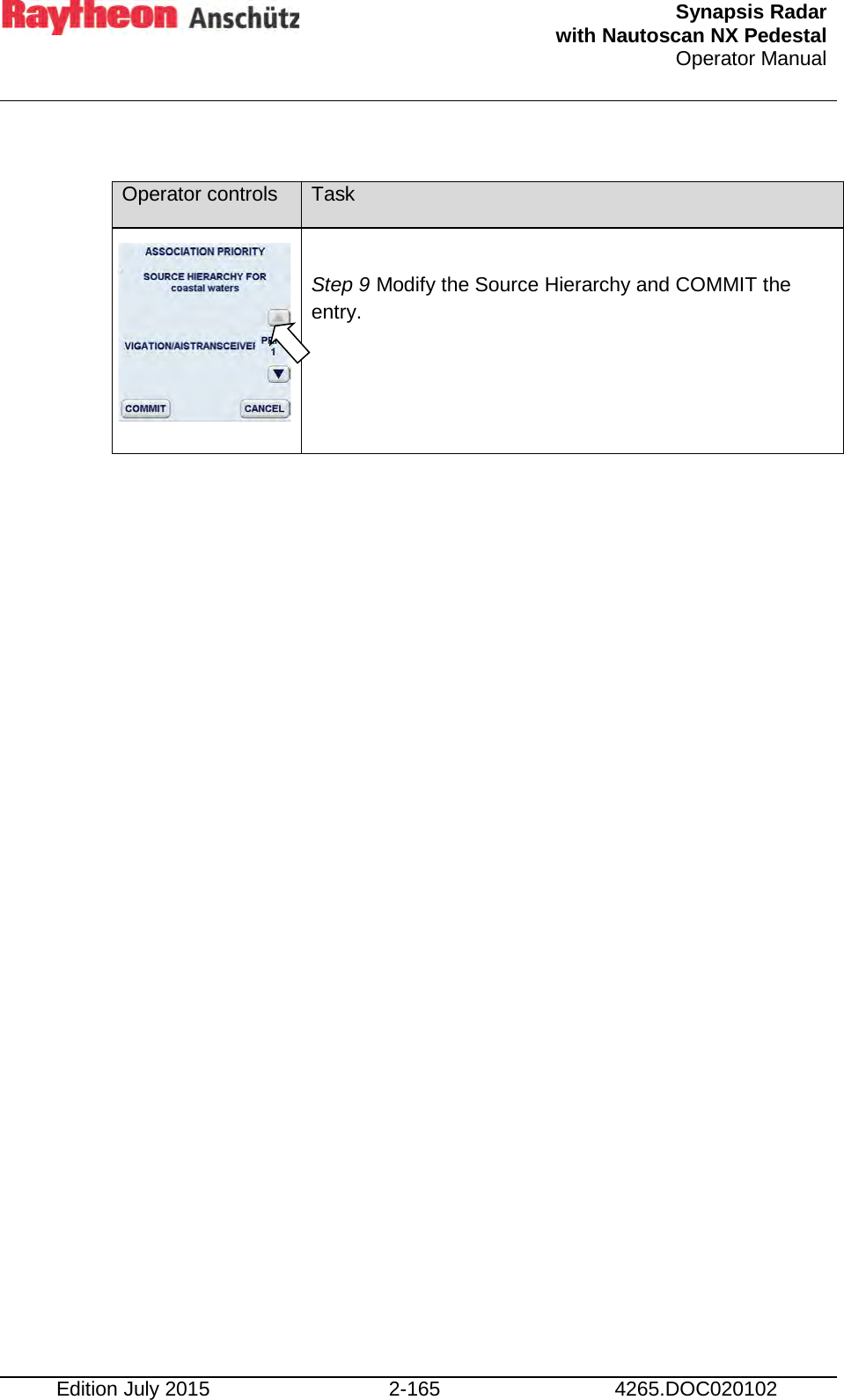  Synapsis Radar  with Nautoscan NX Pedestal Operator Manual    Edition July 2015 2-165 4265.DOC020102  Operator controls Task       Step 9 Modify the Source Hierarchy and COMMIT the entry.        