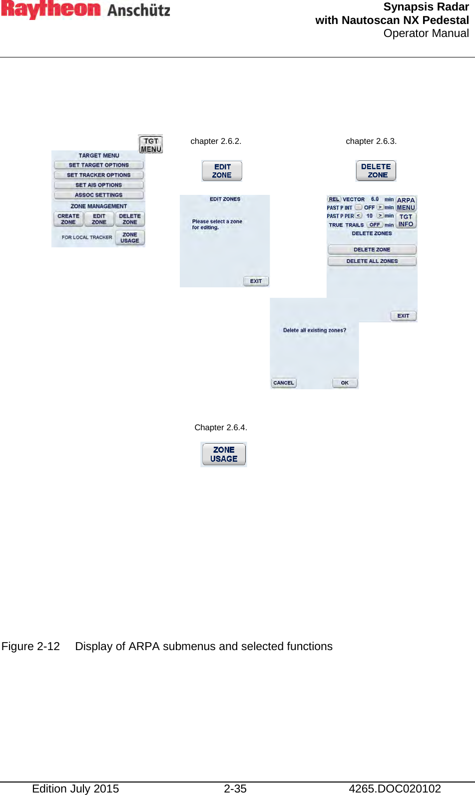  Synapsis Radar  with Nautoscan NX Pedestal Operator Manual    Edition July 2015 2-35 4265.DOC020102                       Figure 2-12 Display of ARPA submenus and selected functions    chapter 2.6.2. chapter 2.6.3. Chapter 2.6.4. 