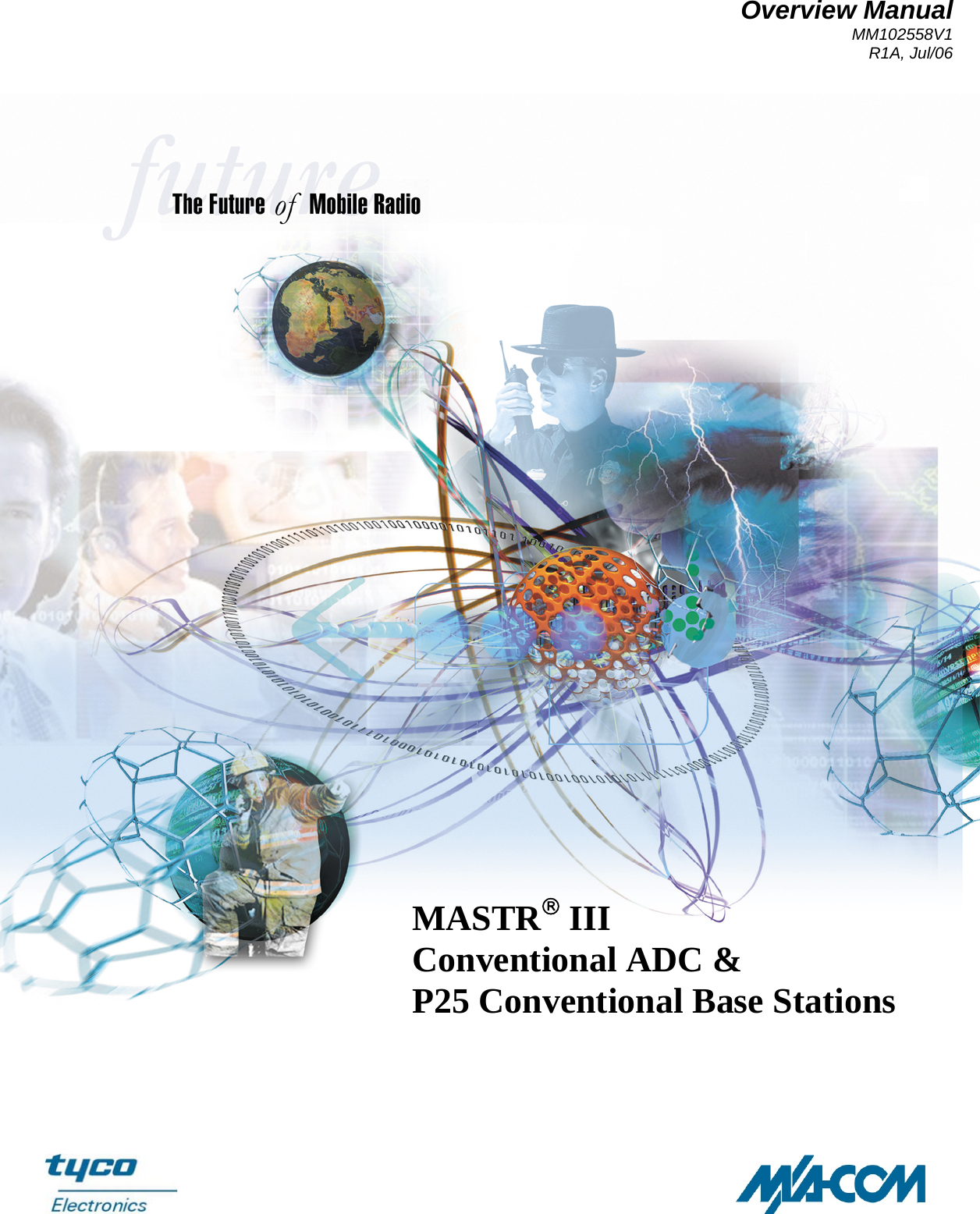 Overview Manual MM102558V1 R1A, Jul/06 MASTR® III Conventional ADC &amp; P25 Conventional Base Stations  
