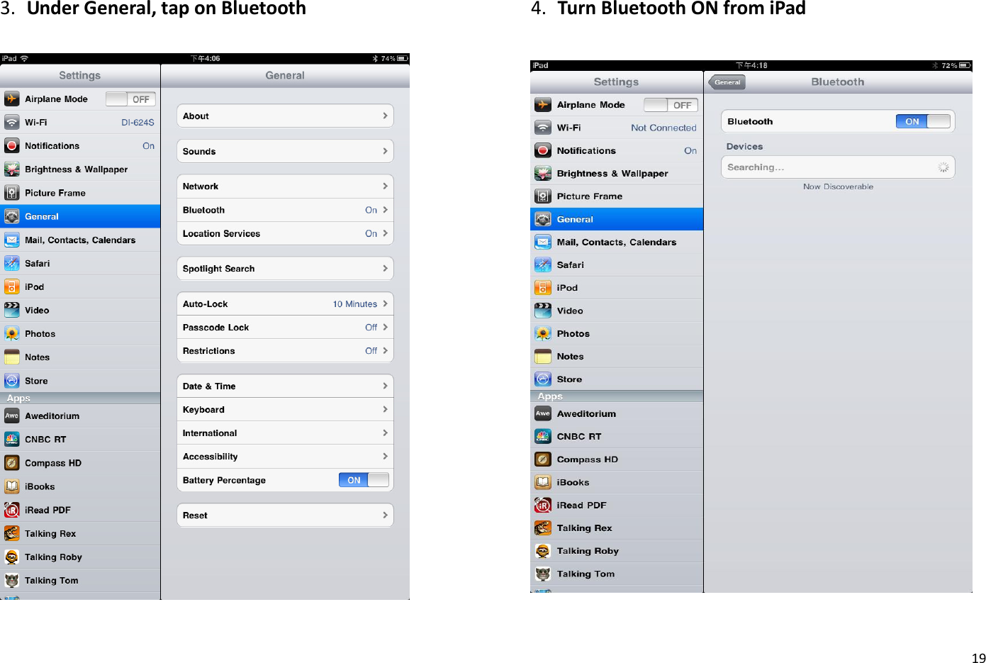  19 3. Under General, tap on Bluetooth   4. Turn Bluetooth ON from iPad   