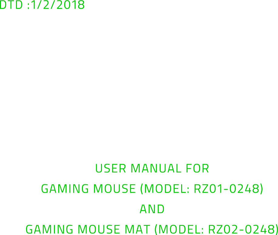 DTD :1/2/2018             USER MANUAL FOR GAMING MOUSE (MODEL: RZ01-0248) AND GAMING MOUSE MAT (MODEL: RZ02-0248)      
