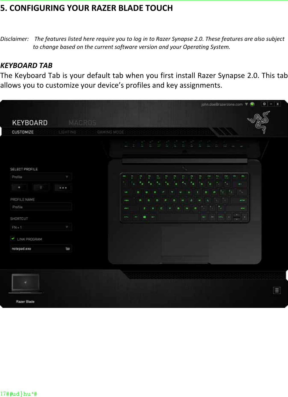  17_UD]HU5.CONFIGURINGYOURRAZERBLADETOUCHDisclaimer:ThefeatureslistedhererequireyoutologintoRazerSynapse2.0.ThesefeaturesarealsosubjecttochangebasedonthecurrentsoftwareversionandyourOperatingSystem.KEYBOARDTABTheKeyboardTabisyourdefaulttabwhenyoufirstinstallRazerSynapse2.0.Thistaballowsyoutocustomizeyourdevice’sprofilesandkeyassignments.