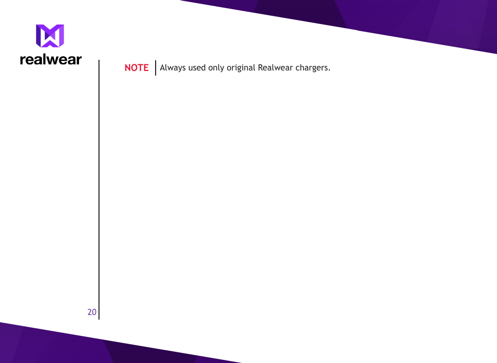 20NOTE Always used only original Realwear chargers.