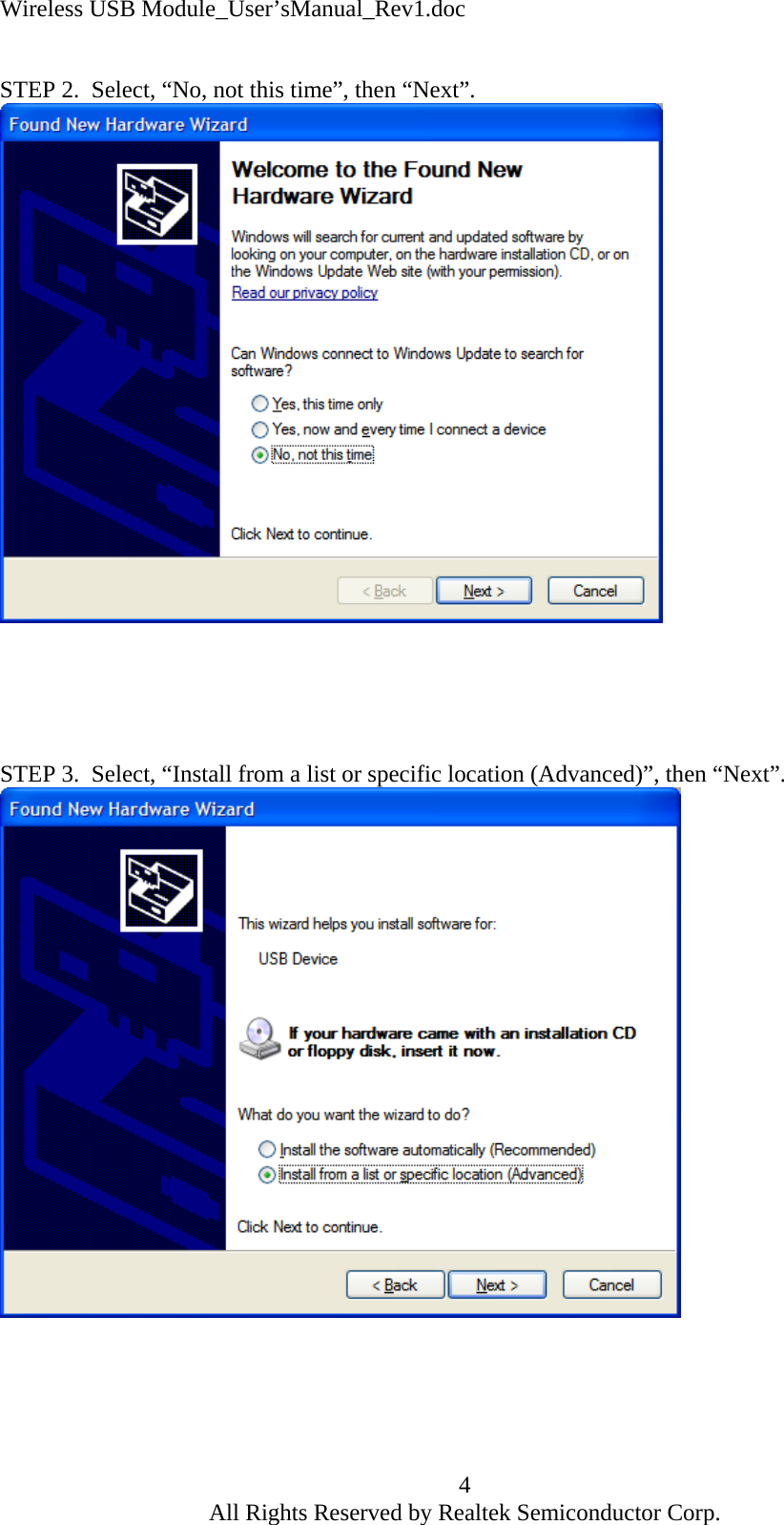 Wireless USB Module_User&rsquo;sManual_Rev1.doc  STEP 2.  Select, &ldquo;No, not this time&rdquo;, then &ldquo;Next&rdquo;.       STEP 3.  Select, &ldquo;Install from a list or specific location (Advanced)&rdquo;, then &ldquo;Next&rdquo;.       4 All Rights Reserved by Realtek Semiconductor Corp. 