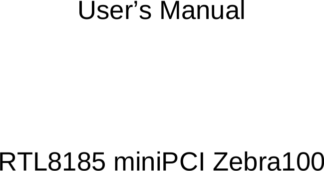      User’s Manual     RTL8185 miniPCI Zebra100  