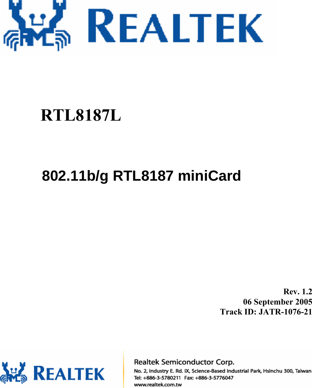                      802.11b/g RTL8187 miniCard         Rev. 1.2 06 September 2005 Track ID: JATR-1076-21             RTL8187L  