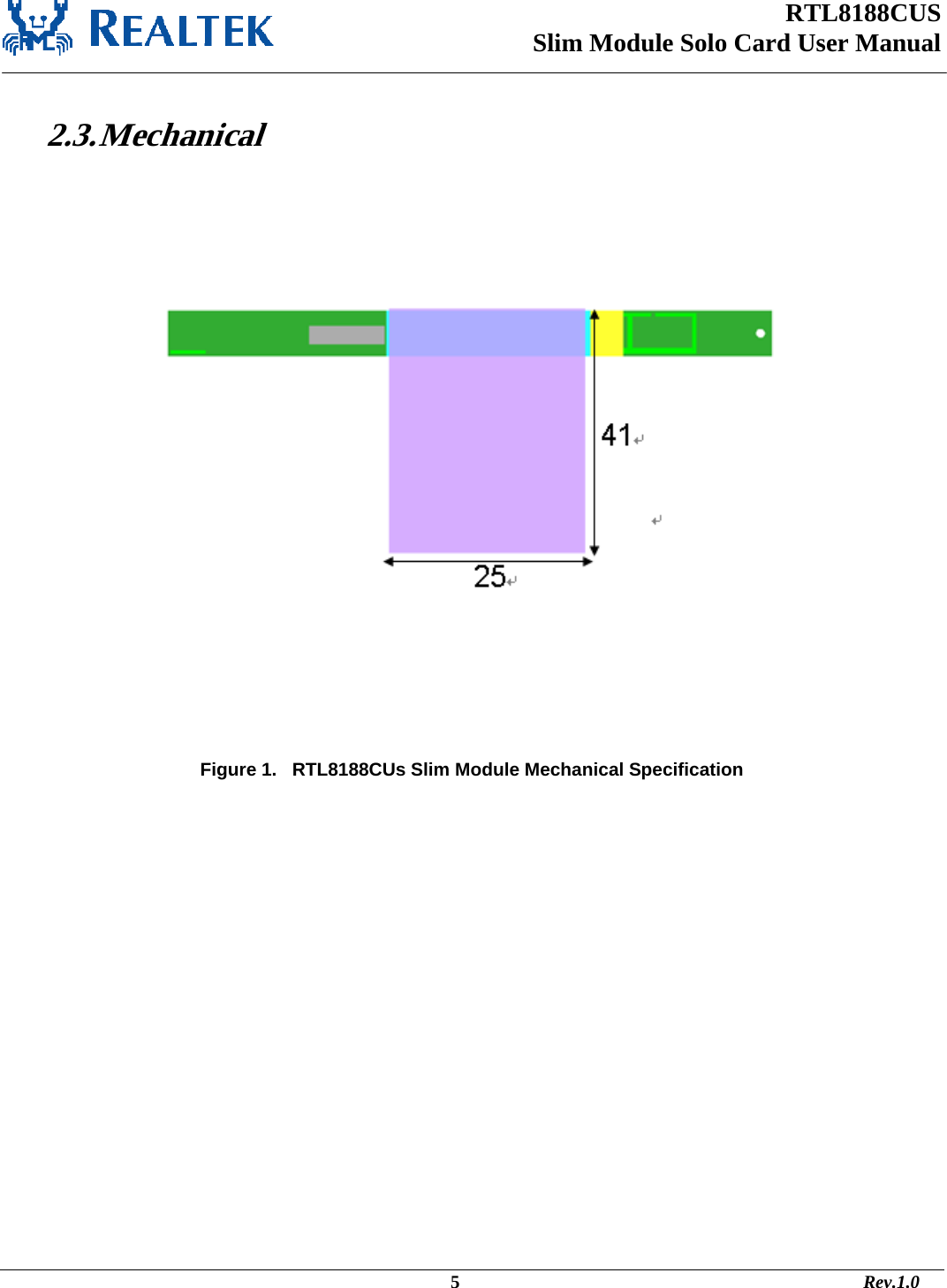 RTL8188CUS Slim Module Solo Card User Manual    2.3. Mechanical           Figure 1.   RTL8188CUs Slim Module Mechanical Specification                                                                                                                 5                                                                                       Rev.1.0 