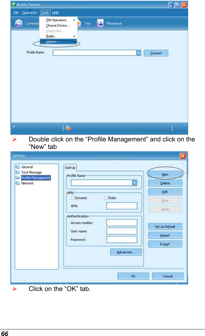  66  ¾ Double click on the “Profile Management” and click on the “New” tab  ¾ Click on the “OK” tab. 