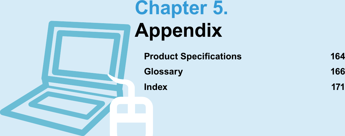 Chapter 5.Appendix3URGXFW6SHFL¿FDWLRQV 4Glossary 166Index 171