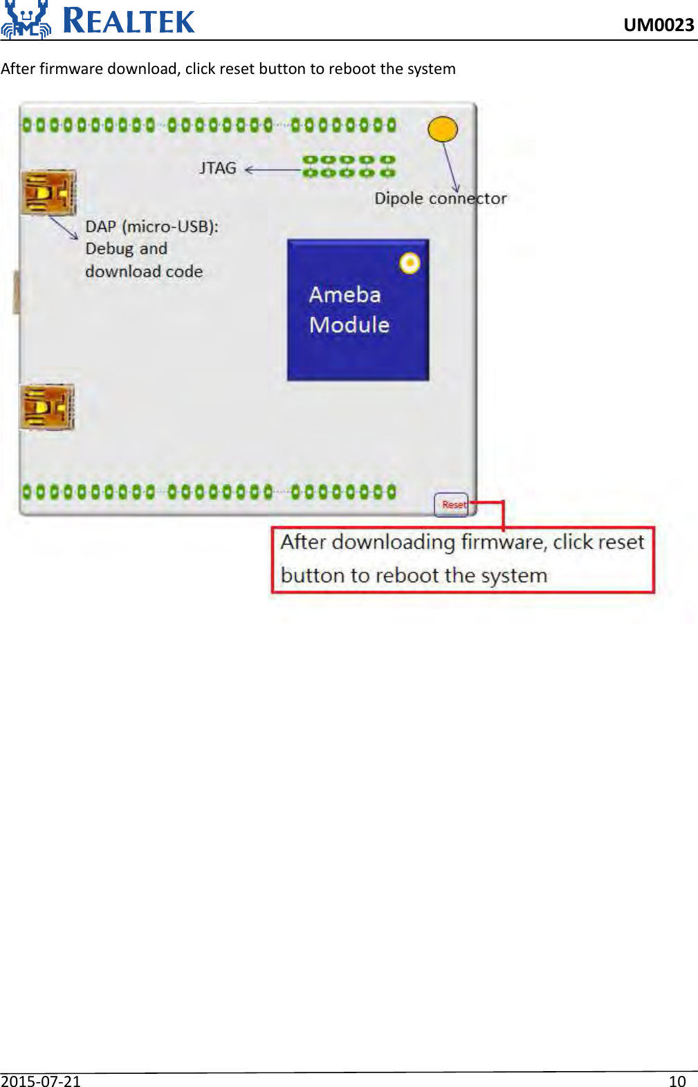     UM0023 2015-07-21                                                                    10  After firmware download, click reset button to reboot the system  