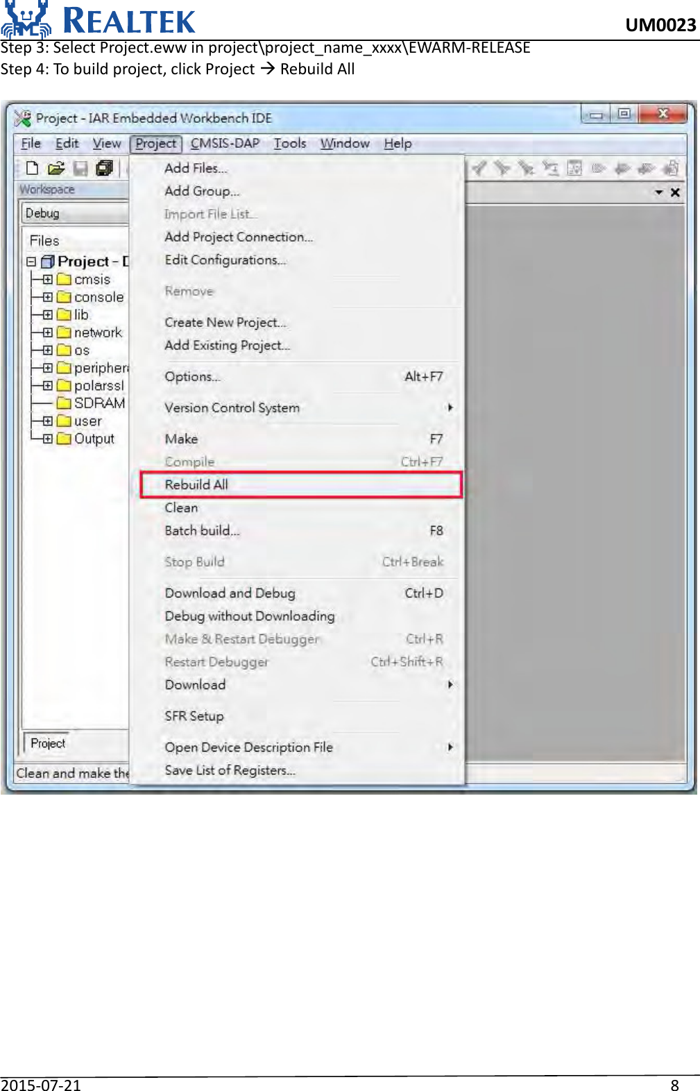     UM0023 2015-07-21                                                                    8 Step 3: Select Project.eww in project\project_name_xxxx\EWARM-RELEASE Step 4: To build project, click Project  Rebuild All    