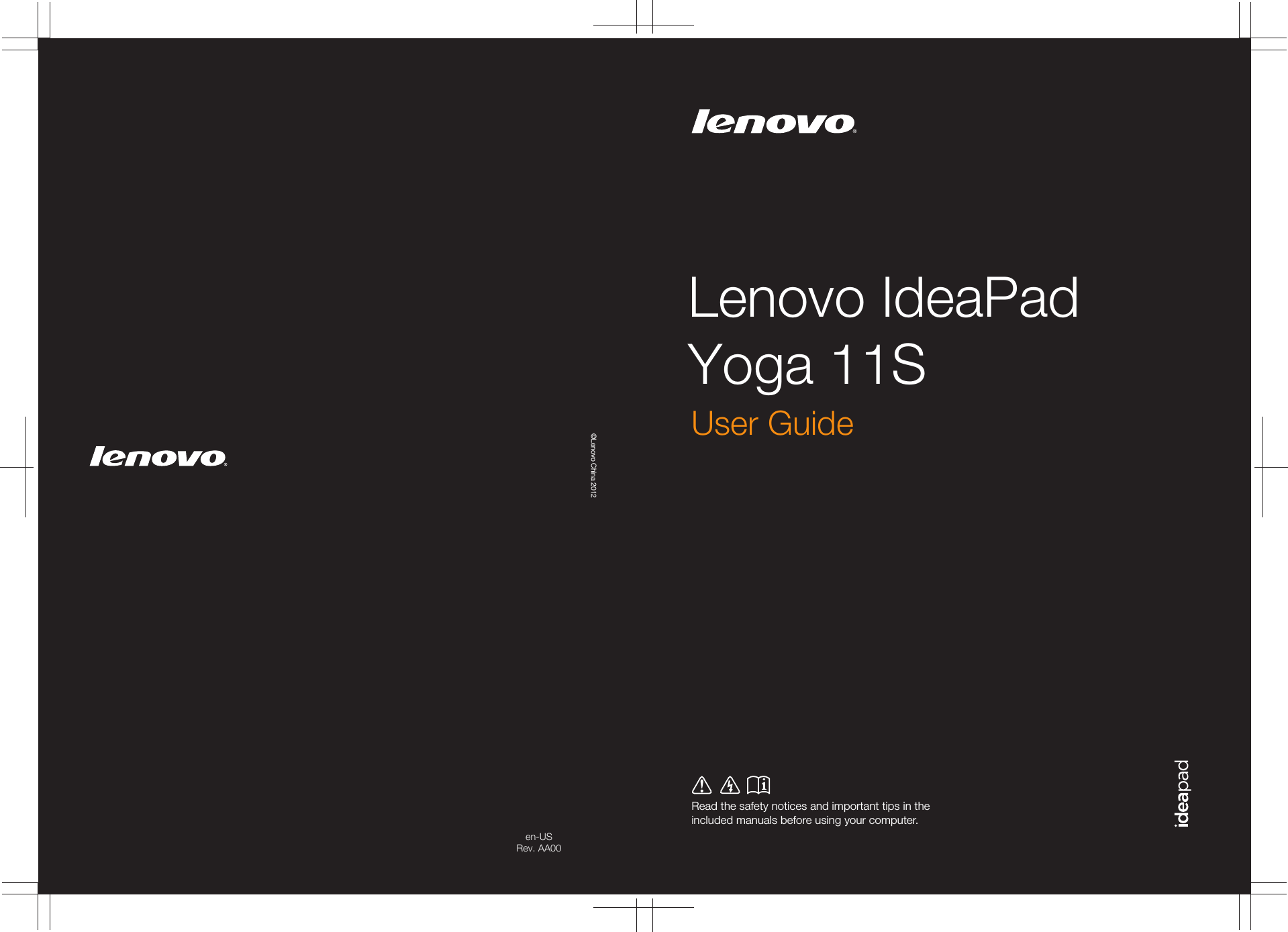 en-USRev. AA00Lenovo IdeaPad Read the safety notices and important tips in the included manuals before using your computer.©Lenovo China 2012User Guide Yoga 11S