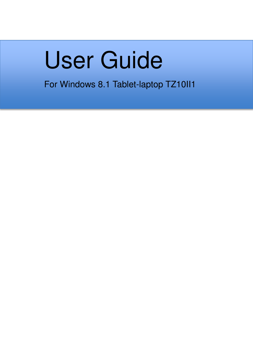  User Guide For Windows 8.1 Tablet-laptop TZ10II1      