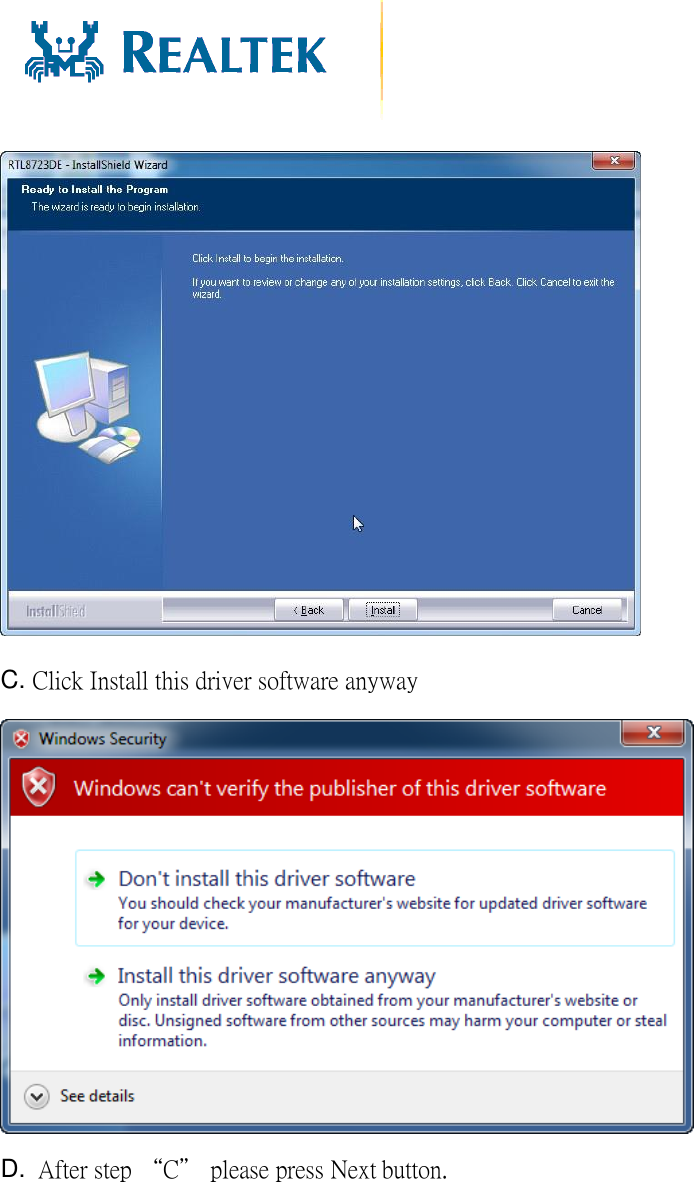      C. Click Install this driver software anyway  D. After step “C” please press Next button. 