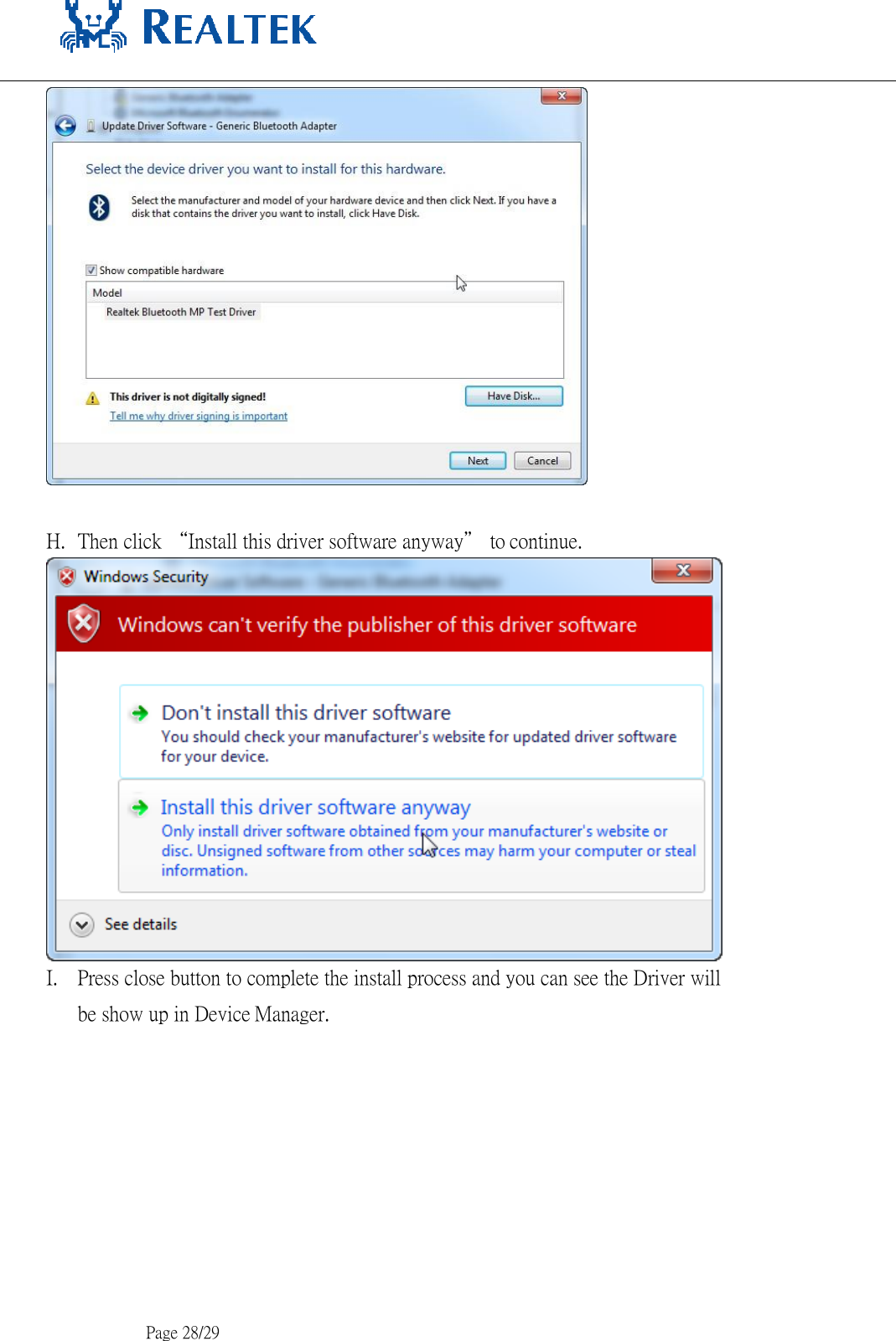     H. Then click “Install this driver software anyway” to continue. I. Press close button to complete the install process and you can see the Driver will be show up in Device Manager.             Page 28/29 