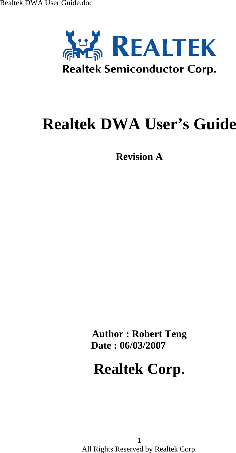 Realtek DWA User Guide.doc       Realtek DWA User’s Guide   Revision A                    Author : Robert Teng                                     Date : 06/03/2007  Realtek Corp.  1 All Rights Reserved by Realtek Corp. 