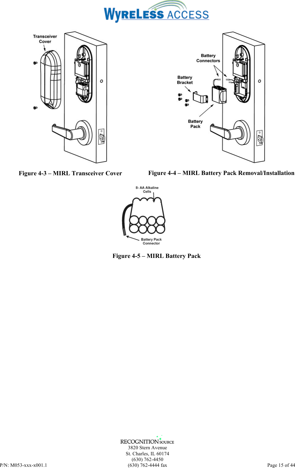      3820 Stern Avenue   St. Charles, IL 60174  (630) 762-4450 P/N: M053-xxx-x001.1  (630) 762-4444 fax  Page 15 of 44   Figure 4-3 – MIRL Transceiver Cover  Figure 4-4 – MIRL Battery Pack Removal/Installation  Figure 4-5 – MIRL Battery Pack  