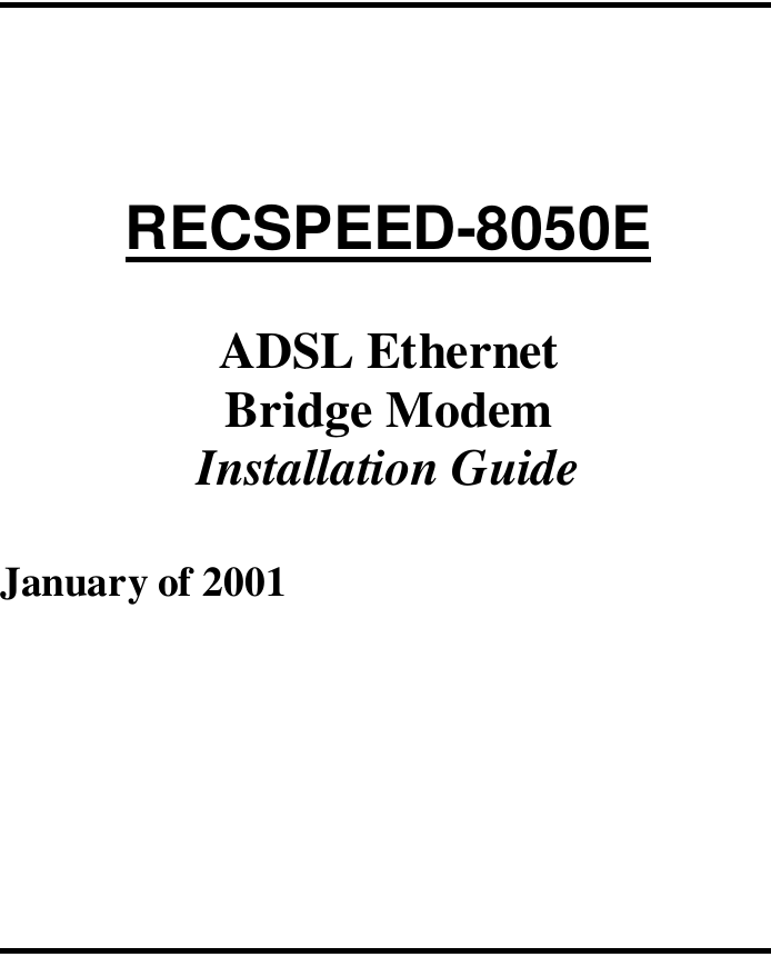 RECSPEED-8050EADSL EthernetBridge ModemInstallation GuideJanuary of 2001